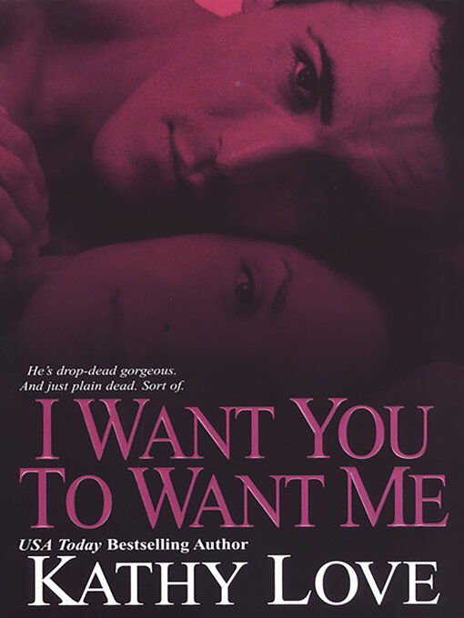 Title details for I Want You to Want Me by Kathy Love - Available
